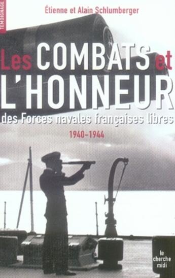 Couverture du livre « Les combats et l'honneur des forces navales libres 1940-1944 » de Schlumberger aux éditions Cherche Midi