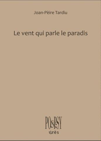 Couverture du livre « Le vent parle le paradis » de Joan-Peire Tardiu et Eve Luquet aux éditions Eres