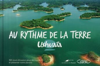 Couverture du livre « Ushuaïa au rythme de la terre ; 365 jours d'évasion » de  aux éditions Michel Lafon