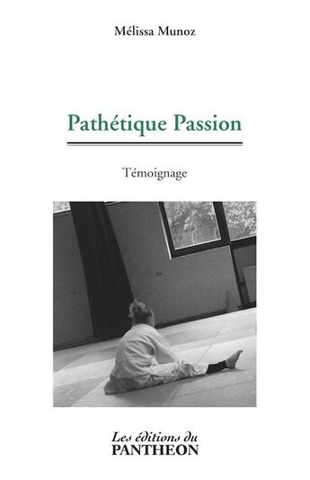 Couverture du livre « Pathétique passion » de Melissa Munoz aux éditions Editions Du Panthéon