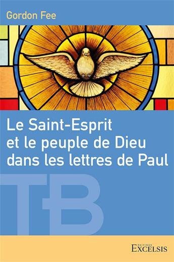 Couverture du livre « Le Saint-Esprit et le peuple de Dieu dans les lettres de Paul » de Fee Gordon aux éditions Excelsis