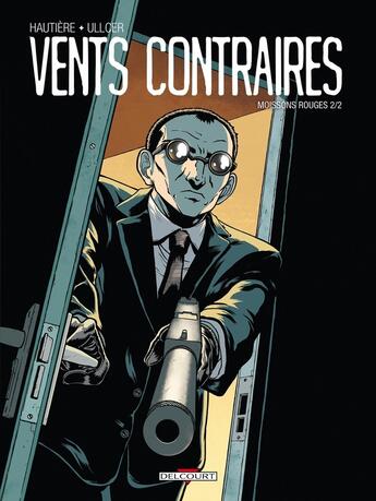 Couverture du livre « Vents contraires Tome 2 ; moissons rouges Tome 2 » de Regis Hautiere et Jerome Brizard et Ullcer aux éditions Delcourt