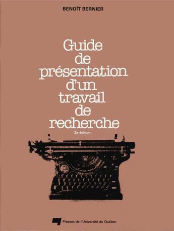 Couverture du livre « Guide de présentation d'un travail de recherche (2e édition) » de Benoit Bernier aux éditions Pu De Quebec