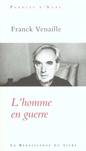 Couverture du livre « L'homme en guerre » de Franck Venaille aux éditions Renaissance Du Livre