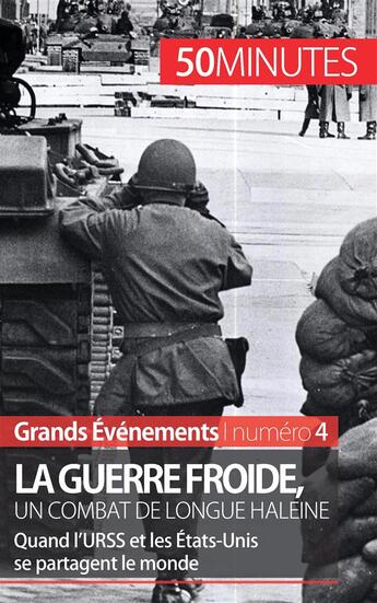 Couverture du livre « La guerre froide, un combat long de 45 ans : quand l'URSS et les États-Unis se partagent le monde » de Xavier De Weirt aux éditions 50minutes.fr