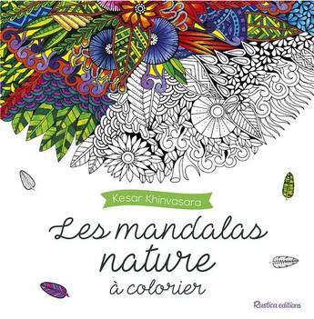 Couverture du livre « Les mandalas nature à colorier » de Kesar Khinvasara aux éditions Rustica