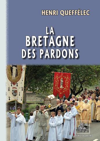 Couverture du livre « La Bretagne des pardons » de Henri Queffelec aux éditions Editions Des Regionalismes