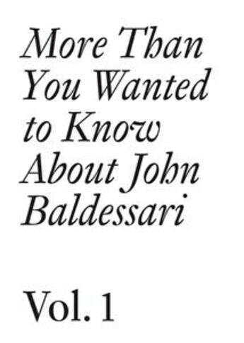 Couverture du livre « More than you wanted to know about John Baldessari t.1 » de Hans Ulrich Obrist et Meg Cranston aux éditions Les Presses Du Reel