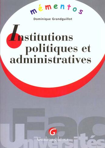 Couverture du livre « Memento institutions politiques administratives » de Grandguillot Dominiq aux éditions Gualino