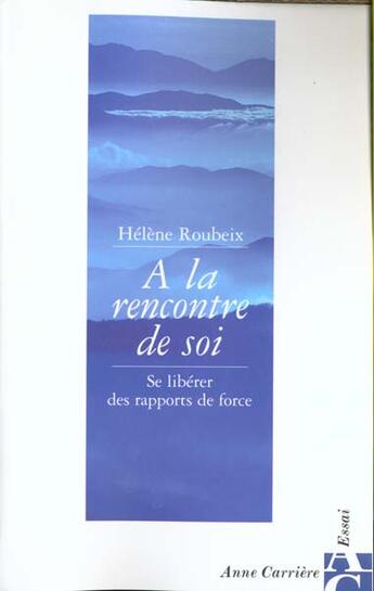 Couverture du livre « A la rencontre de soi » de Helene Roubeix aux éditions Anne Carriere