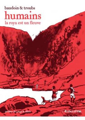 Couverture du livre « Humains ; la Roya est un fleuve » de Edmond Baudoin et Troubs aux éditions L'association