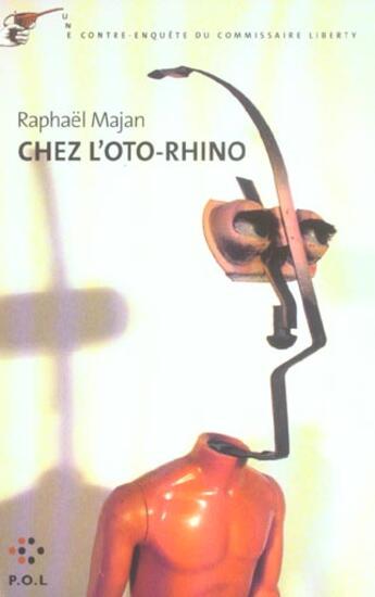 Couverture du livre « Chez l'oto-rhino ; une contre-enquête du commissaire Liberty » de Raphael Majan aux éditions P.o.l