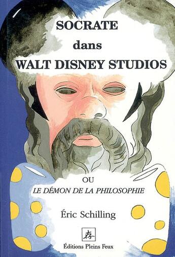 Couverture du livre « Socrate dans walt disney studio ou le demon de la philosophie » de  aux éditions Pleins Feux