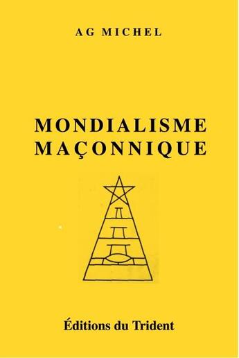 Couverture du livre « La France sous l'étreinte maçonnique t.2 ; le mondialisme maçonnique » de A.-G. Michel aux éditions Trident