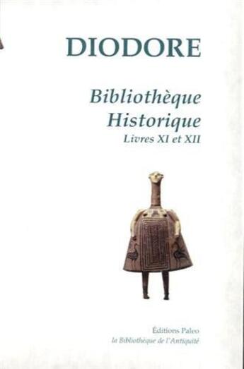 Couverture du livre « Bibliothèque historique Tome 3 ; livres 11 et 12 » de Diodore De Sicile aux éditions Paleo