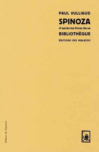 Couverture du livre « Spinoza d'après les livres de sa bibliothèque » de Paul Vulliaud aux éditions Des Equateurs