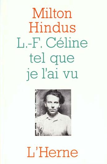 Couverture du livre « Céline tel que je l'ai connu » de Milton Hindus aux éditions L'herne