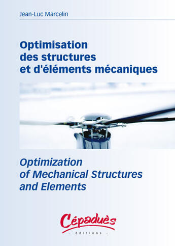 Couverture du livre « Optimisation Des Structures Et D'Elements Mecaniques ; Optimization Of Mechanical Structures And Elements » de Jean Luc Marcelin aux éditions Cepadues