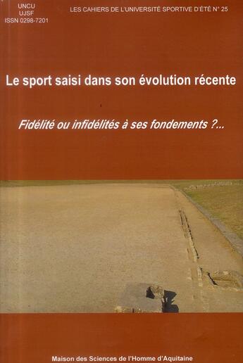 Couverture du livre « Le sport saisi dans son évolution récente : Fidélité ou infidélités à ses fondements?... » de Universite Sportive aux éditions Maison Sciences De L'homme D'aquitaine