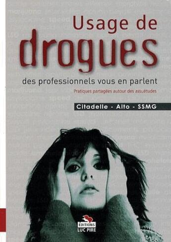 Couverture du livre « Usage de drogues ; des professionnels vous en parlent ; pratiques partagées autour des assuétudes » de  aux éditions Luc Pire