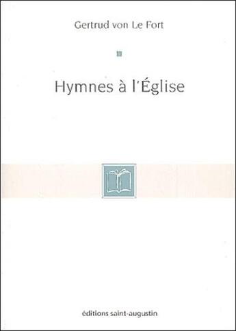 Couverture du livre « Hymnes à l'Eglise » de Gertrud Von Le Fort aux éditions Saint Augustin