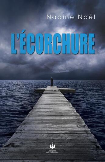 Couverture du livre « L'écorchure » de Nadine Noel aux éditions Francophonie