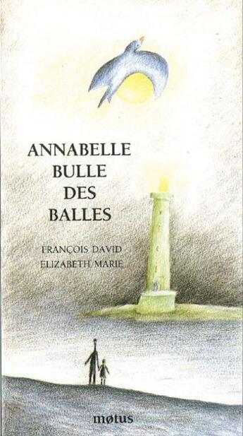 Couverture du livre « Annabelle, bulle des balles » de Francois David et Elizabeth Marie aux éditions Motus