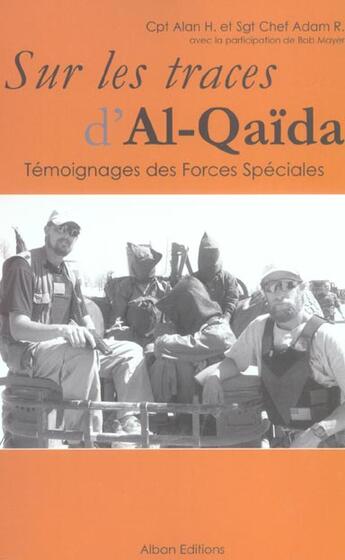 Couverture du livre « Sur Les Traces D'Al-Qaida ; Temoignages Des Forces Speciales » de Adam R. et Alan H. aux éditions Alban