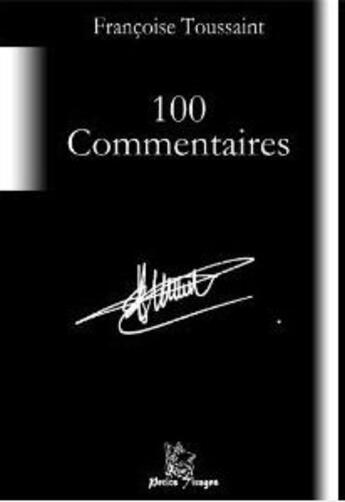 Couverture du livre « 100 commentaires » de Francoise Toussaint aux éditions Petits Tirages