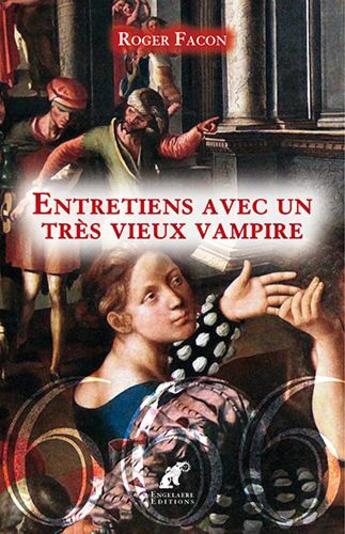 Couverture du livre « Entretiens avec un très vieux vampire » de Roger Facon aux éditions Engelaere