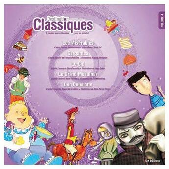 Couverture du livre « DESTINATION CLASSIQUES t.4 ; les Misérables, Gargantua, le Cid, le grand Meaulnes, Don Quichotte » de  aux éditions Itak