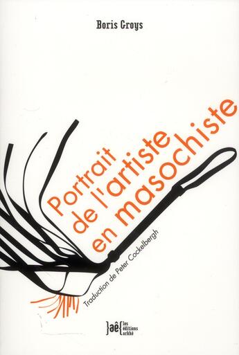 Couverture du livre « Portrait de l'artiste en masochiste » de Boris Groys aux éditions Arkhe