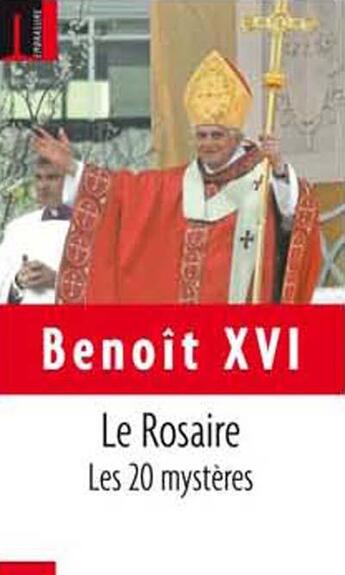 Couverture du livre « Le Rosaire ; les 20 mystères » de Benoit Xvi aux éditions Embrasure