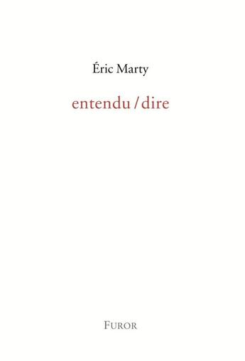 Couverture du livre « Entendu / dire » de Eric Marty aux éditions Furor