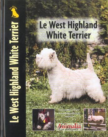 Couverture du livre « Le West Highland White Terrier » de Penelope Ruggles-Smythe aux éditions Animalia