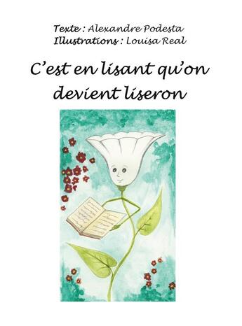 Couverture du livre « C'est en lisant qu'on devient liseron » de Alexandre Podesta et Louisa Real aux éditions Books On Demand