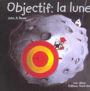 Couverture du livre « Objectif la lune » de Rowe John Alfred aux éditions Nord-sud