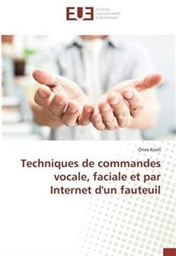 Couverture du livre « Techniques de commandes vocale, faciale et par internet d'un fauteuil » de Ones Kooli aux éditions Editions Universitaires Europeennes