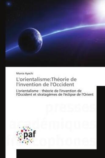 Couverture du livre « L'orientalisme:theorie de l'invention de l'occident - l'orientalisme : theorie de l'invention de l'o » de Ayachi Monia aux éditions Editions Universitaires Europeennes