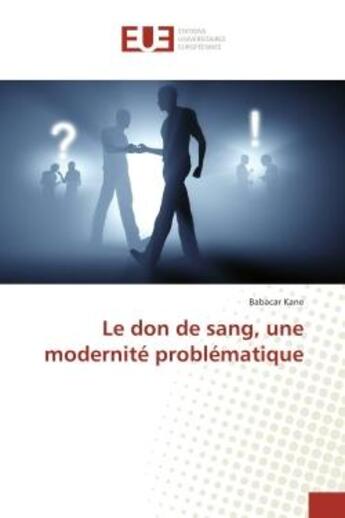 Couverture du livre « Le don de sang, une modernite problematique » de Babacar Kane aux éditions Editions Universitaires Europeennes