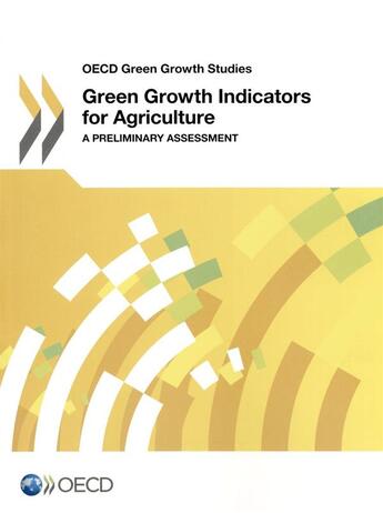 Couverture du livre « Green growth indicators for agriculture ; a preliminary assessment » de Ocde aux éditions Ocde