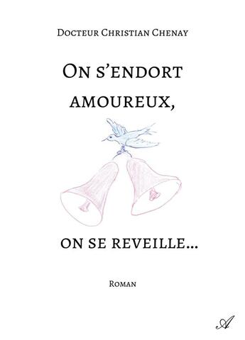 Couverture du livre « On s'endort amoureux, on se réveille... » de Christian Chenay aux éditions Atramenta