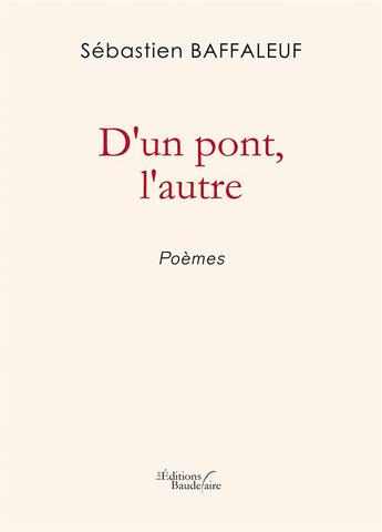 Couverture du livre « D'un pont, l'autre » de Sebastien Baffaleuf aux éditions Baudelaire