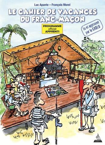 Couverture du livre « Le cahier de vacances du franc-maçon : programme officiel apprenti » de Francois Morel et Luc Apante aux éditions Dervy