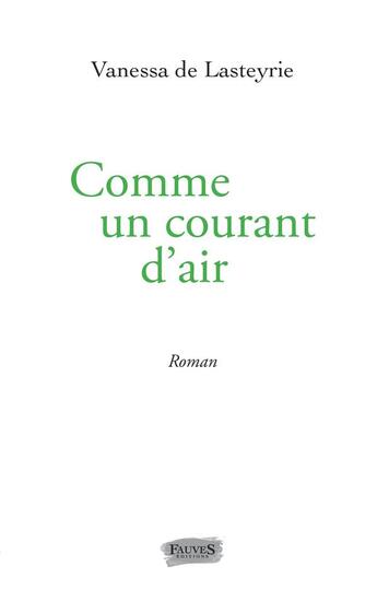 Couverture du livre « Comme un courant d'air » de Vanessa De Lasteyrie aux éditions Fauves