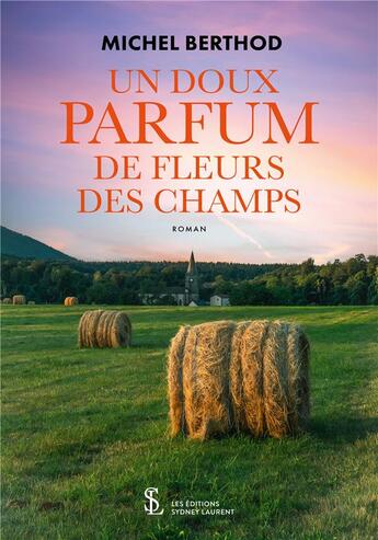 Couverture du livre « Un doux parfum de fleurs des champs » de Michel Berthod aux éditions Sydney Laurent