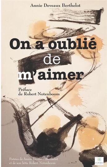 Couverture du livre « On a oublié de m'aimer » de Annie Deveaux Berthelot aux éditions Le Lys Bleu