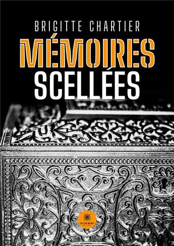 Couverture du livre « Mémoires scellées » de Chartier Brigitte aux éditions Le Lys Bleu