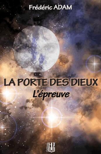 Couverture du livre « La porte des dieux t.1 ; l'épreuve » de Frederic Adam aux éditions Helene Jacob