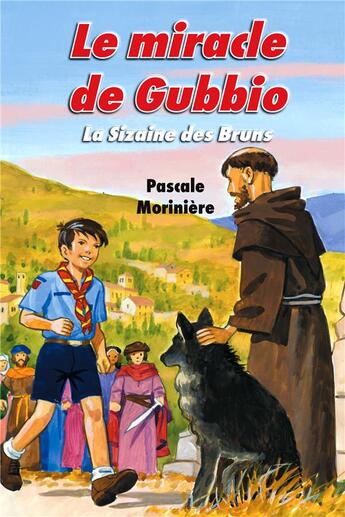 Couverture du livre « La sizaine des bruns t.4 ; le miracle de Gubbio » de Emmanuel Beaudesson et Pascale Moriniere aux éditions Editions De La Licorne